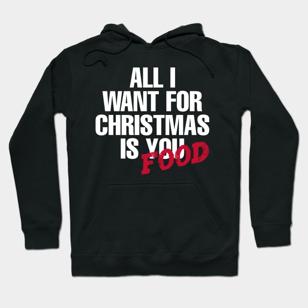 All I want for Christmas is food Hoodie by artística